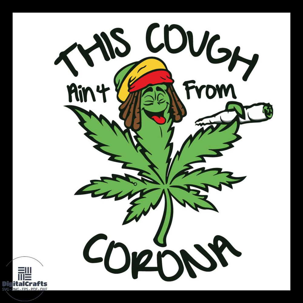 Weed leaf this cough aint from corona Svg Life Style Svg Weed leaf Svg Funny Weed
