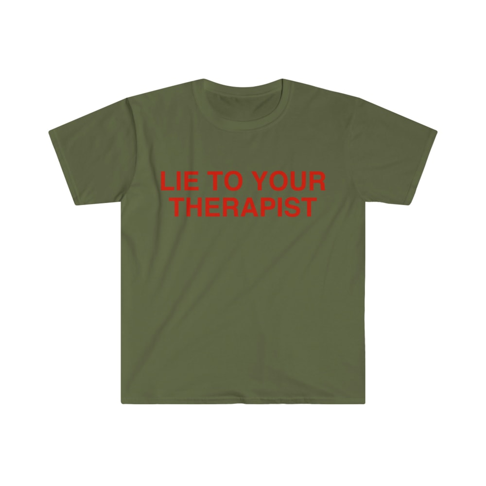 Lie to Your Therapist Funny Meme T Shirt - 3.jpg