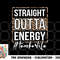 Last Day of School Gift Straight Outta Energy Teacher Life png, digital download copy.jpg