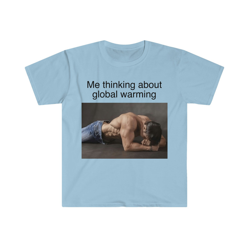 Me Thinking About Global Warming Funny Meme TShirt - 2.jpg