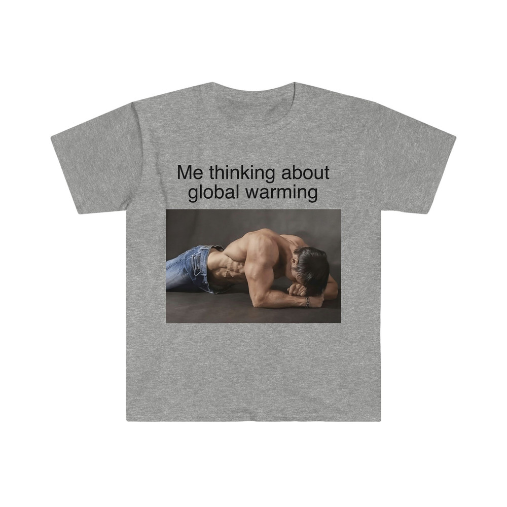 Me Thinking About Global Warming Funny Meme TShirt - 5.jpg