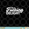 I m A Fucking Delight Funny Sarcasm png, digital download copy.jpg