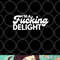 I m A Fucking Delight Funny Sarcasm png, digital download copy.jpg