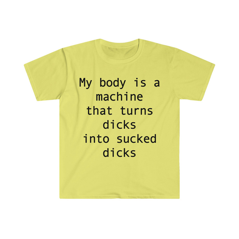 my body is a machine that turns D's into sucked D's Funny Sarcastic Meme T Shirt - 3.jpg