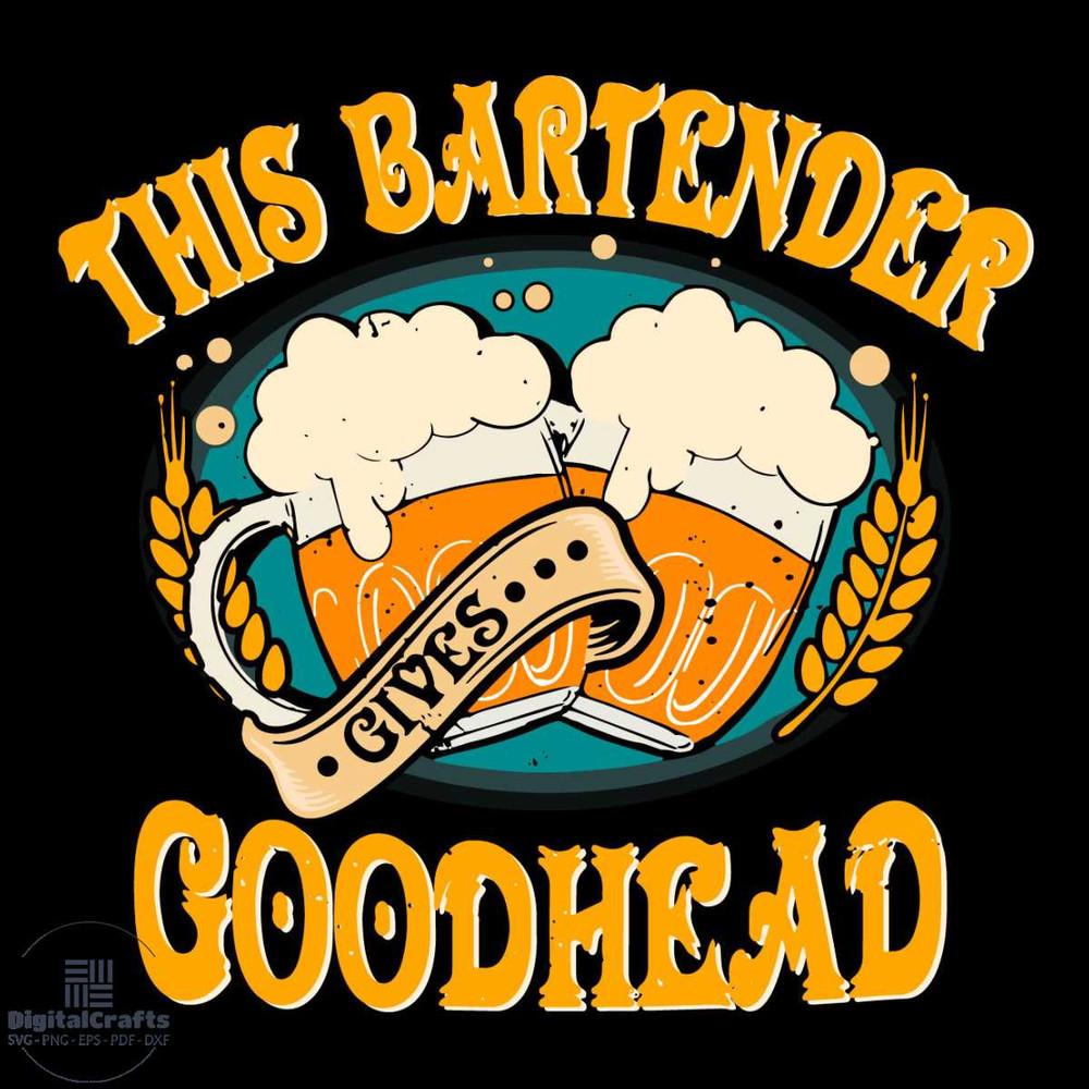 This Bartender Gives Good Heads Svg Beer Svg