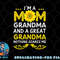 I m A Mom Grandma And A Great Grandma Funny Mother s Day png, digital download copy.jpg