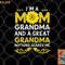 I m A Mom Grandma And A Great Grandma Funny Mother s Day png, digital download copy.jpg