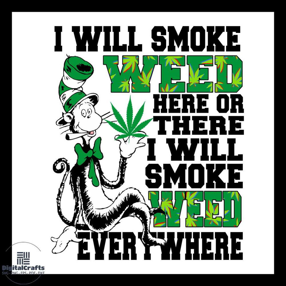 I Will Smoke Weed Here Or There Svg Weed Svg Dr Seuss Weed Svg Dr Seuss Svg