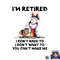 I m Retired I Don t Have To I Don t Want To Horse png, digital download copy.jpg