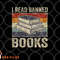 I Read Banned Books Week Librarian Freedom Reader Nerd Men png, digital download copy.jpg