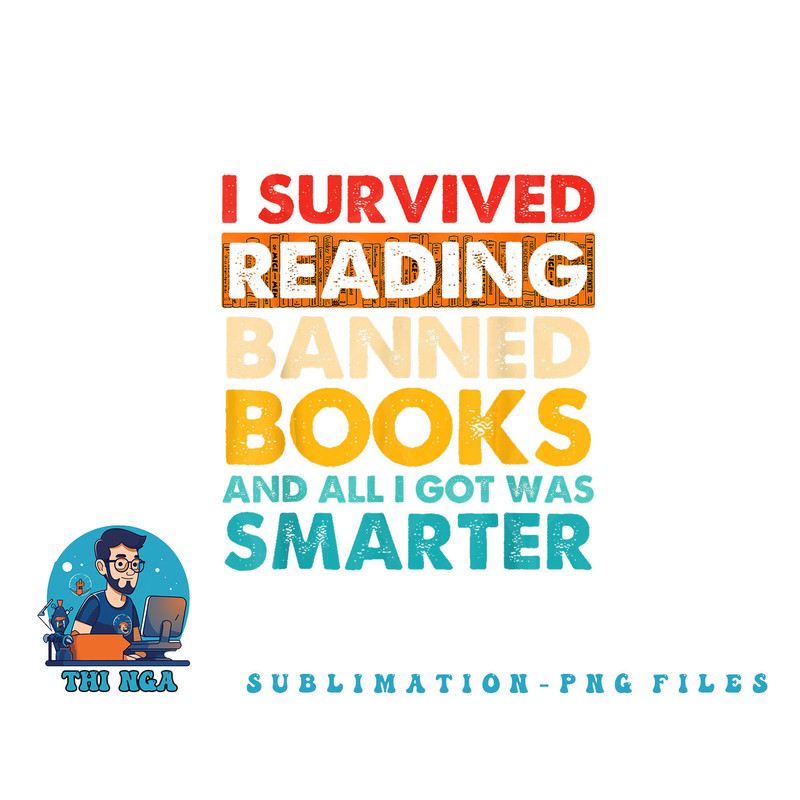 I Survived Reading Banned Books And All I Got Was Smarter png, digital download copy.jpg