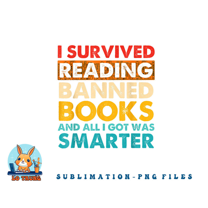 I Survived Reading Banned Books And All I Got Was Smarter png, digital download copy.jpg