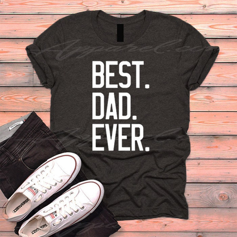Best Dad Ever Shirt, Best Daddy Ever T-shirt, Gifts For Dad, Father's Day Gifts, Fathers' Day Shirts - 1.jpg