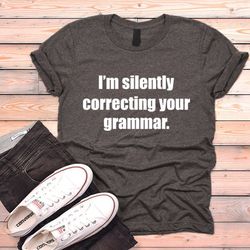 funny text tshirt i'm silently correcting your grammar shirt geek nerd shirt humor