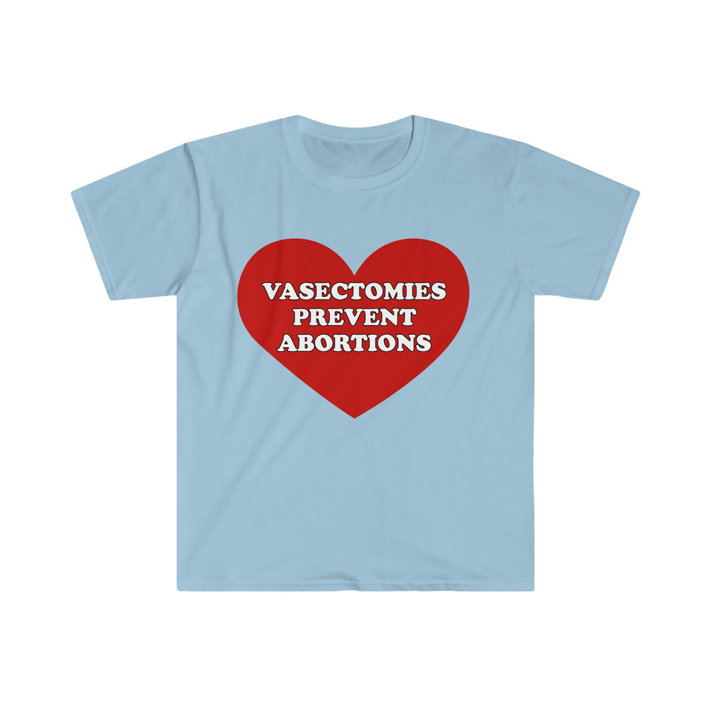 VASECTOMIES PREVENT ABORTIONS Funny Pro-Choice Meme Tee Shirt - 6.jpg