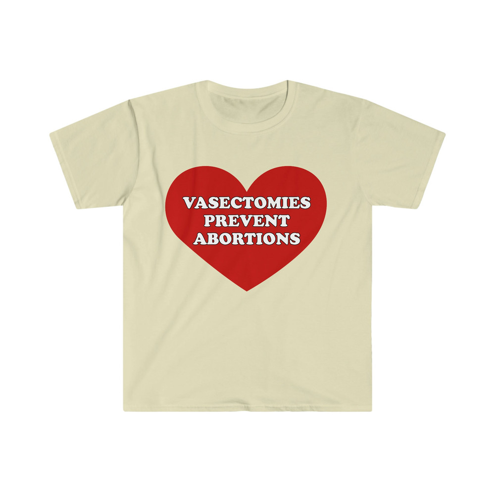 VASECTOMIES PREVENT ABORTIONS Funny Pro-Choice Meme Tee Shirt - 7.jpg