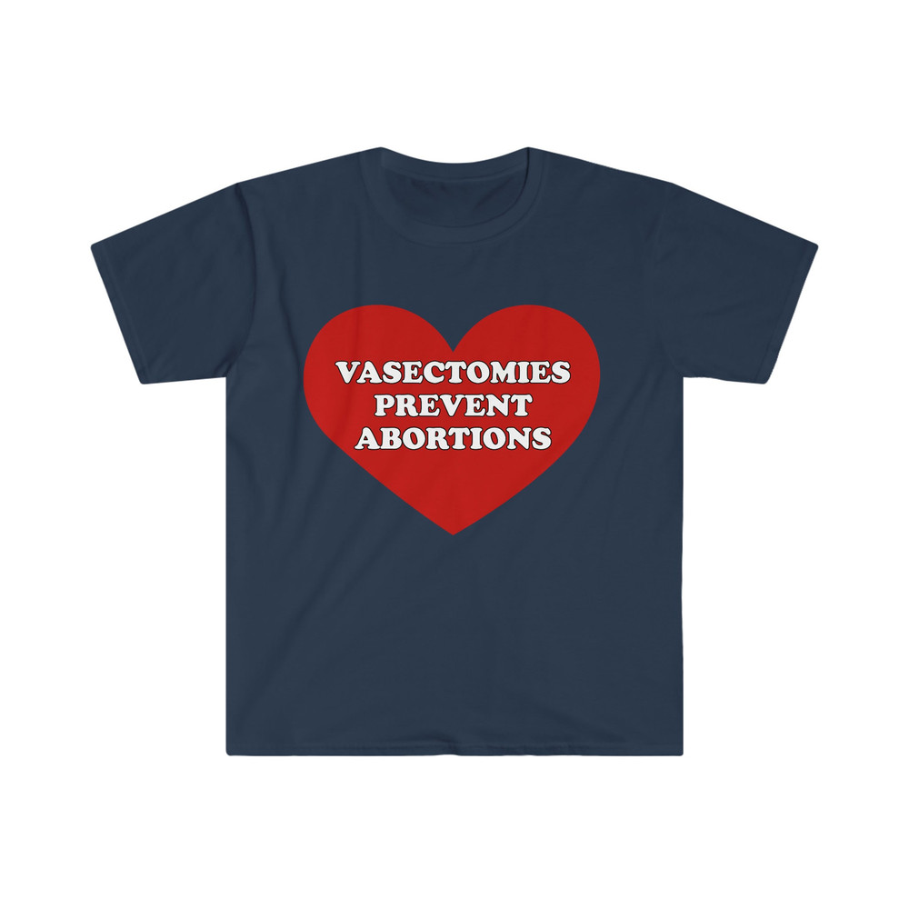 VASECTOMIES PREVENT ABORTIONS Funny Pro-Choice Meme Tee Shirt - 8.jpg