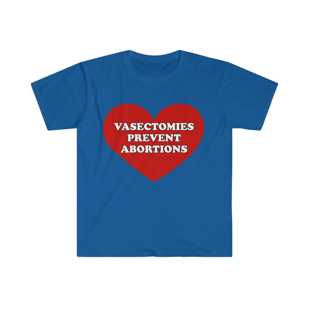VASECTOMIES PREVENT ABORTIONS Funny Pro-Choice Meme Tee Shirt - 9.jpg