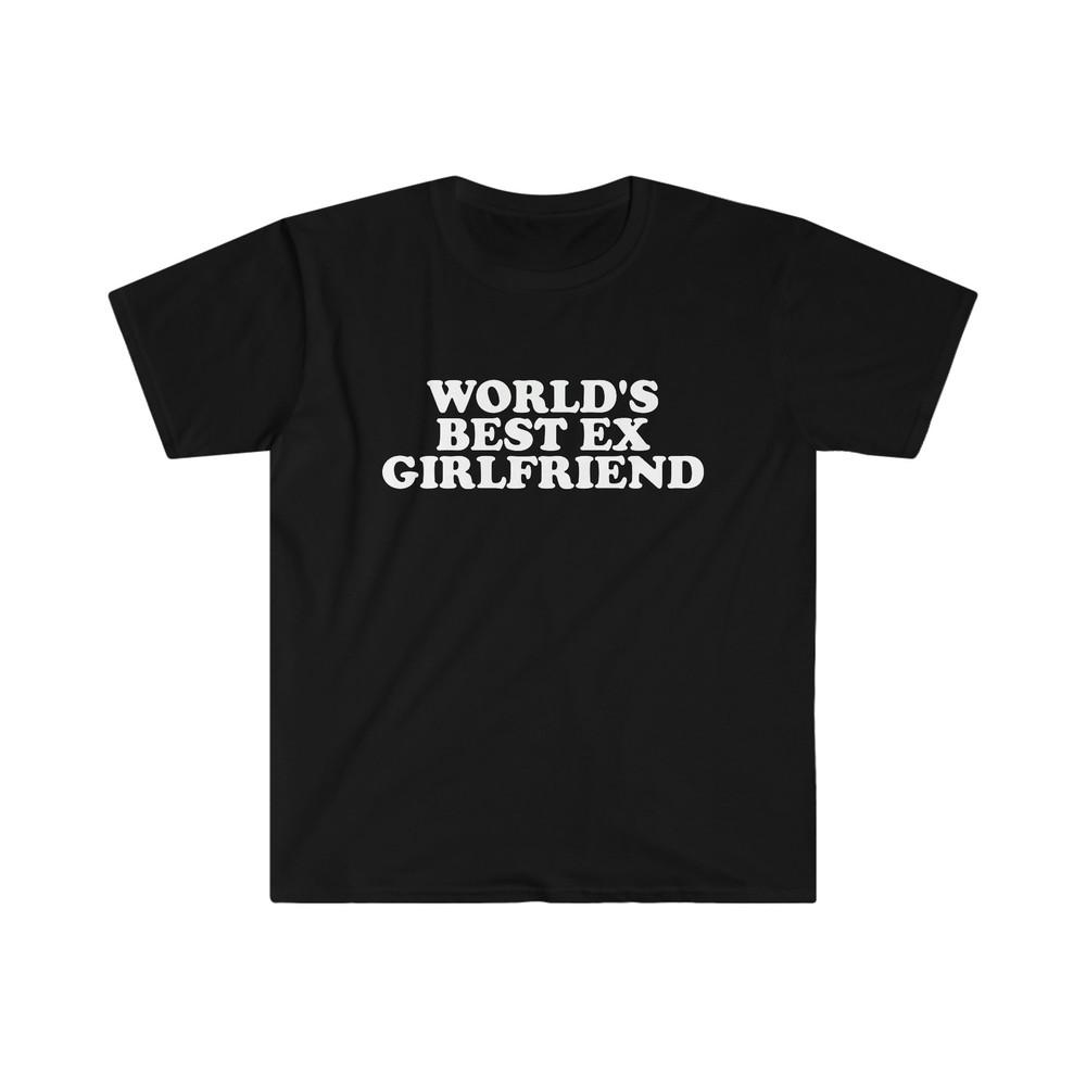 World's Best Ex Girlfriend Funny Y2K 2000's Celebrity Inspired Meme TShirt - 1.jpg