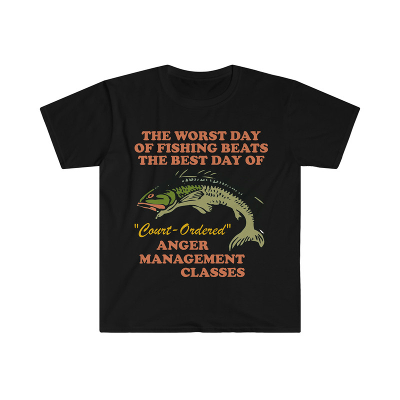 Worst Day Of Fishing Beats The Best Day Of Court Ordered Anger Management Oddly Specific Funny Fishing Meme TShirt - 2.jpg