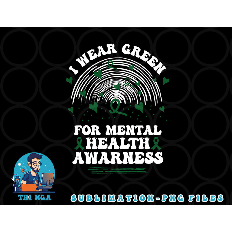 I Wear Green For Mental Health Awareness Green Ribbon png, digital download copy.jpg