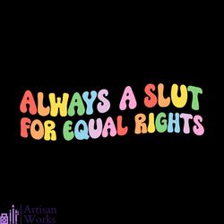 always a slut for equal rights equality matter lesbian svg cricut file