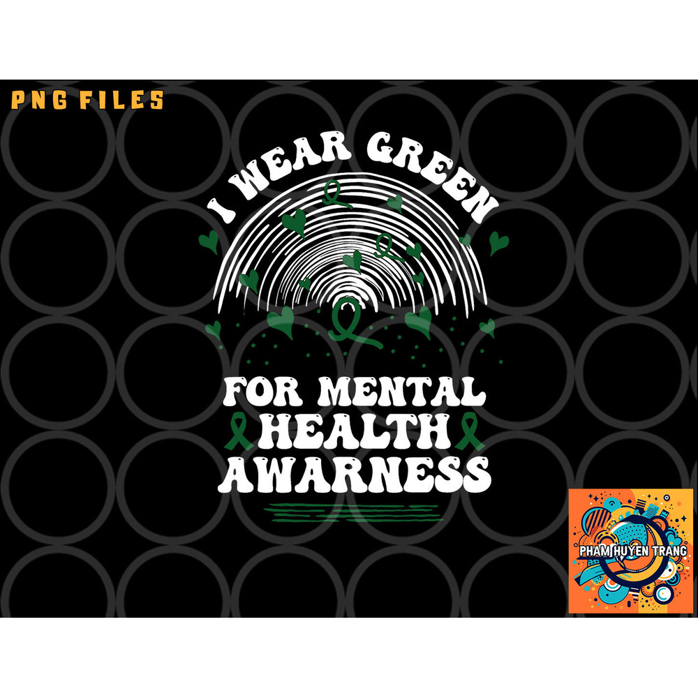 I Wear Green For Mental Health Awareness Green Ribbon png, digital download copy.jpg
