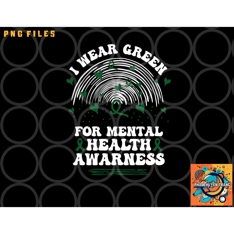I Wear Green For Mental Health Awareness Green Ribbon png, digital download copy.jpg