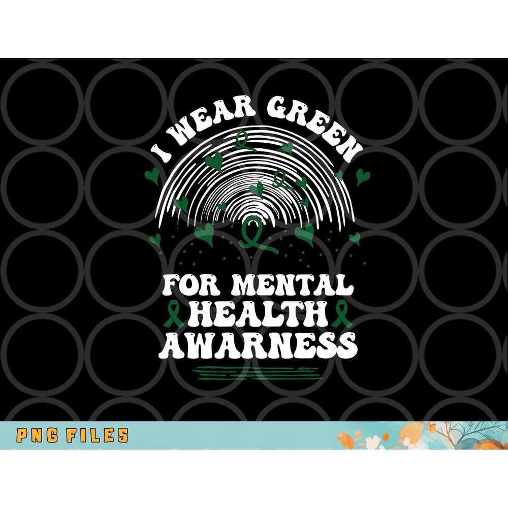 I Wear Green For Mental Health Awareness Green Ribbon png, digital download copy.jpg
