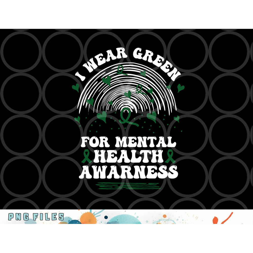 I Wear Green For Mental Health Awareness Green Ribbon png, digital download copy.jpg