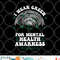 I Wear Green For Mental Health Awareness Green Ribbon png, digital download copy.jpg