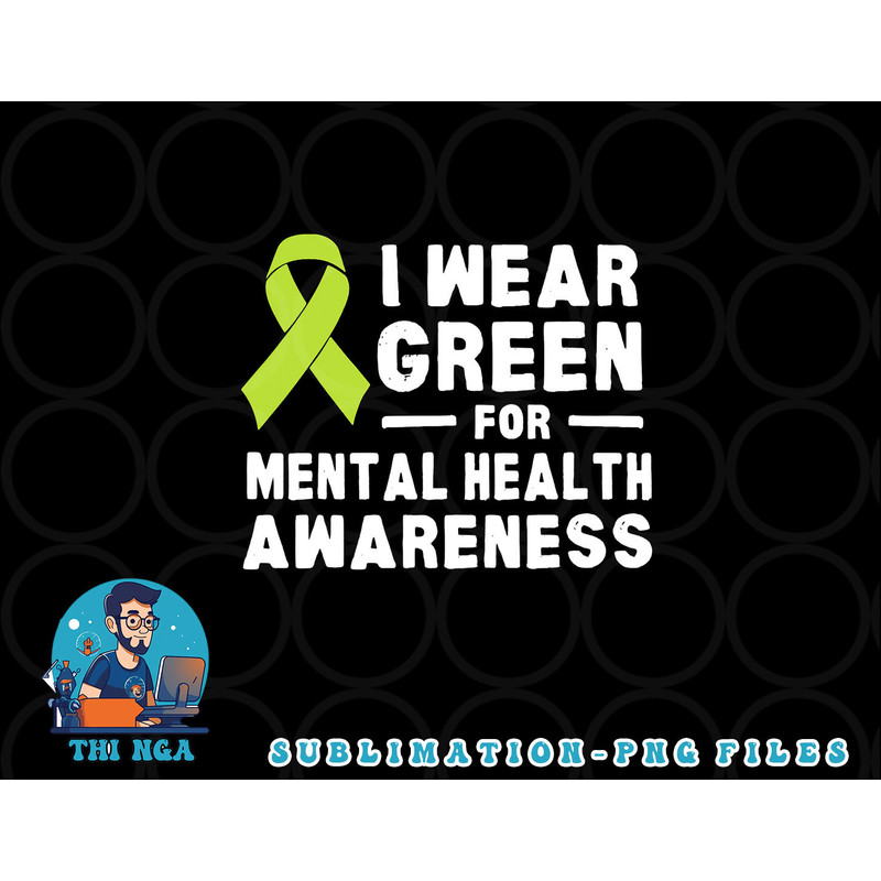 I Wear Green For Mental Health Awareness Month png, digital download copy.jpg