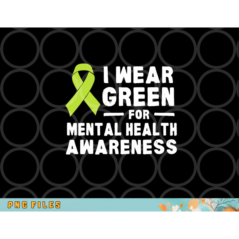 I Wear Green For Mental Health Awareness Month png, digital download copy.jpg
