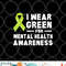 I Wear Green For Mental Health Awareness Month png, digital download copy.jpg