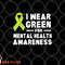 I Wear Green For Mental Health Awareness Month png, digital download copy.jpg
