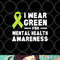 I Wear Green For Mental Health Awareness Month png, digital download copy.jpg