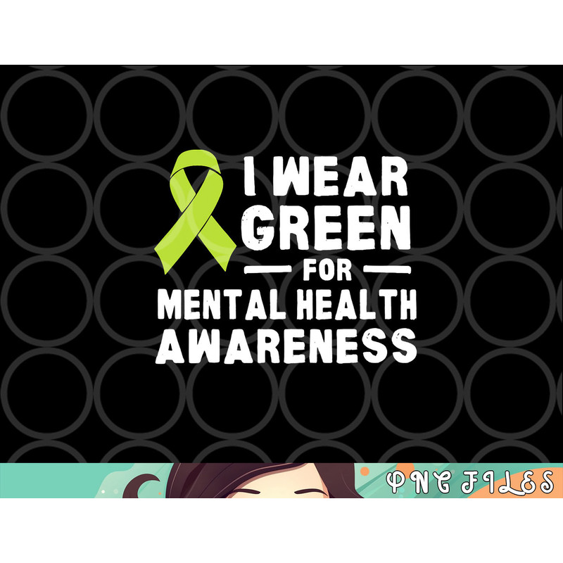 I Wear Green For Mental Health Awareness Month png, digital download copy.jpg
