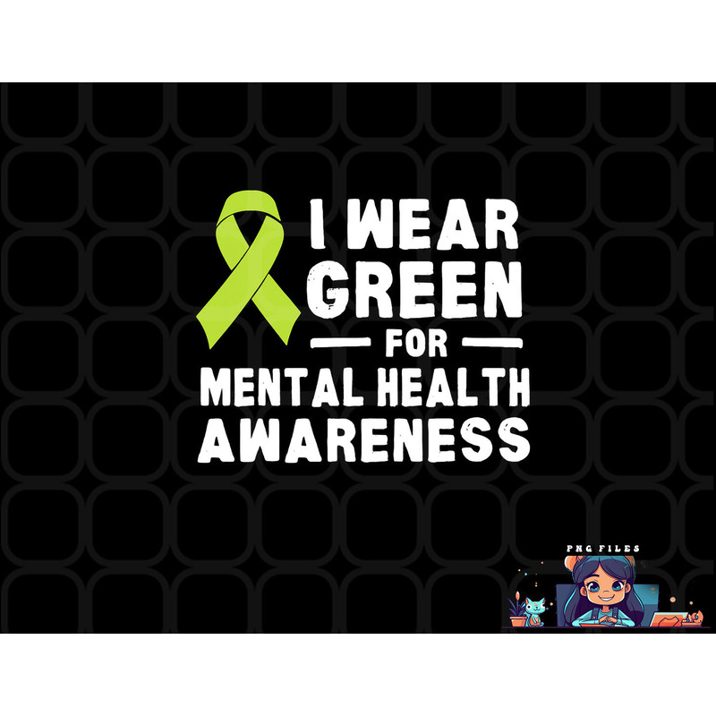 I Wear Green For Mental Health Awareness Month png, digital download copy.jpg