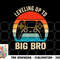 Leveling up to Big Brother 2023 funny gamer boys kids men png, digital download.pngLeveling up to Big Brother 2023 funny gamer boys kids men png, digital downlo