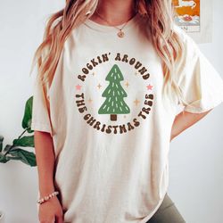 comfort colors christmas shirt, rockin around the christmas tree t-shirt. cute xmas tee, funny holiday season shirt, mer