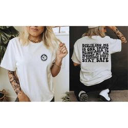 disliking me is one thing being able to whoop my ass is another tshirt