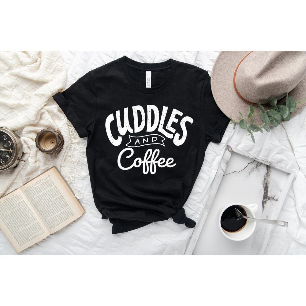 Cuddles and Coffee T-shirt, Funny Lady T shirt, Funny Mom Gift, Mother's Day Gift, Father's Day Best Gift - 1.jpg