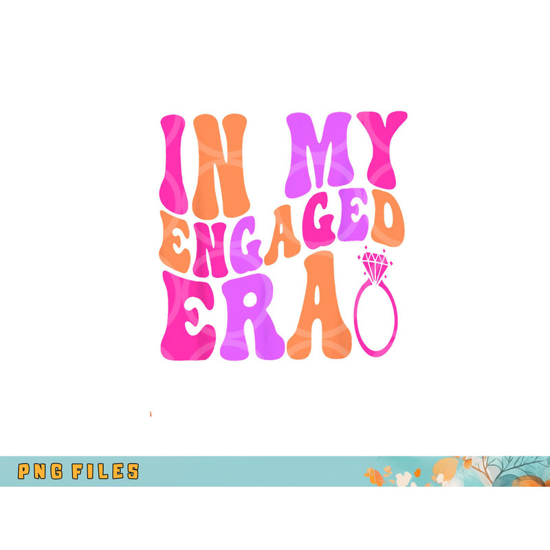 In my Engaged Era png, digital download copy.jpg