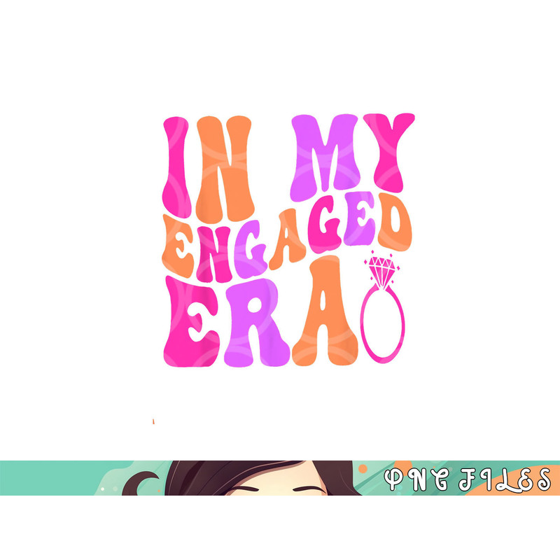In my Engaged Era png, digital download copy.jpg
