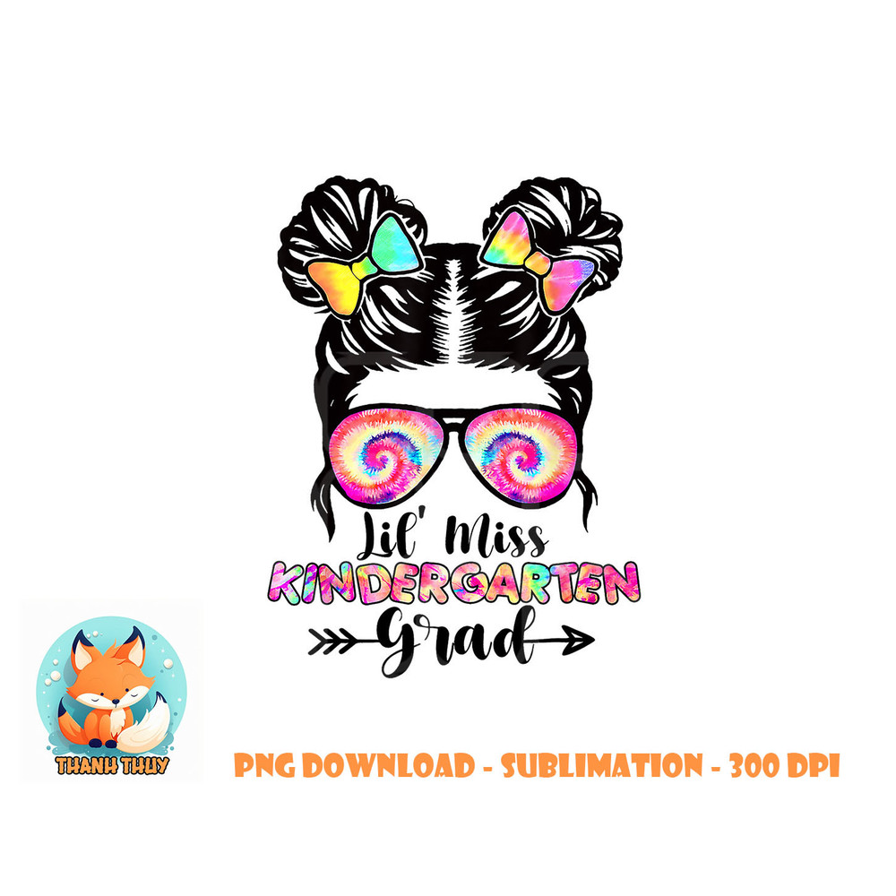 Lil  Miss Kindergarten Grad Graduation Messy Bun Girls Kids png, digital download copy.jpg