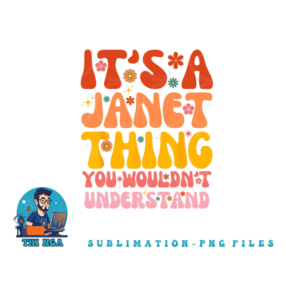 It s A Janet Thing You Wouldn t Understand png, digital download copy.jpg