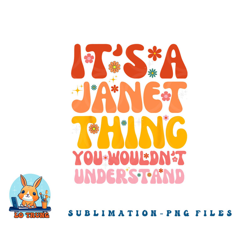 It s A Janet Thing You Wouldn t Understand png, digital download copy.jpg
