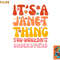 It s A Janet Thing You Wouldn t Understand png, digital download copy.jpg