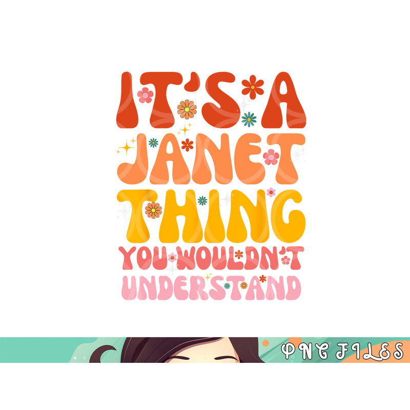 It s A Janet Thing You Wouldn t Understand png, digital download copy.jpg