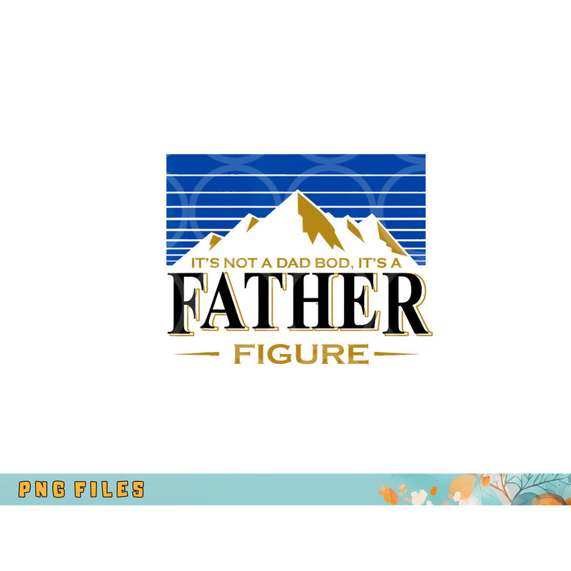 Its Not A Dad Bod Its A Father Figure Busch-Light Beer png, digital download copy.jpg